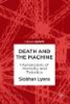 Death and the Machine:Intersections of Mortality and Robotics