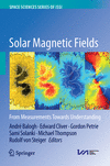 Solar Magnetic Fields:From Measurements Towards Understanding