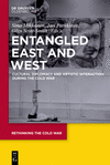 Entangled Cold War Histories:Cultural Diplomacy and Artistic Interaction during the Cold War