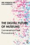 Conversations on the Digital Future of Museums:Conversations on Change and Relevancy