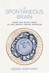 The Spontaneous Brain:From the Mind-Body to the World-Brain Problem