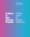 Culture Is Not Always Popular:Fifteen Years of Design Observer