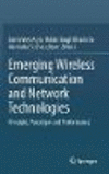 Emerging Wireless Communication and Network Technologies:Principle, Paradigm and Performance