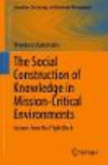 The Social Construction of Knowledge in Mission-Critical Environments:Lessons from the Flight Deck