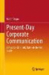 Present-Day Corporate Communication:A Practice-Oriented, State-of-the-Art Guide