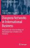 Diaspora Networks in International Business:Perspectives for Understanding and Managing Diaspora Business and Resources