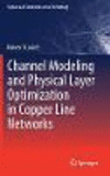 Channel Modeling and Physical Layer Optimization in Copper Line Networks