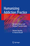 Humanizing Addiction Practice:Blending Science and Personal Transformation