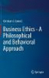 Business Ethics:A Philosophical and Behavioral Approach
