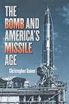 The Bomb and America's Missile Age