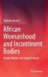 African Womanhood and Incontinent Bodies:Kenyan Women with Vaginal Fistulas