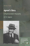 Agnon's Story:A Psychoanalytic Biography of S. Y. Agnon