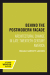 Behind the Postmodern Facade:Architectural Change in Late Twentieth-Century America