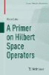 A Primer on Hilbert Space Operators