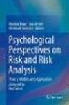 Psychological Perspectives on Risk and Risk Analysis:Theory, Models, and Applications