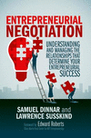 Entrepreneurial Negotiation:Understanding and Managing the Relationships that Determine Your Entrepreneurial Success