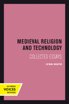 Medieval Religion and Technology:Collected Essays
