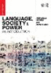 Language, Society and Power:An Introduction