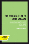 The Colonial Elite of Early Caracas:Formation and Crisis, 1567-1767