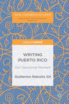 Writing Puerto Rico:Our Decolonial Moment