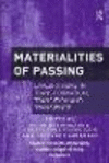 Materialities of Passing:Explorations in Transformation, Transition and Transience