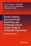 Seismic Isolation, Structural Health Monitoring, and Performance Based Seismic Design in Earthquake Engineering:Recent Developments