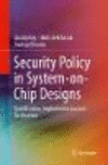 Security Policy in System-on-Chip Designs:Specification, Implementation and Verification