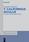 T. Calpurnius Siculus:A Pastoral Poet in Neronian Rome