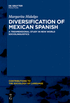 Diversification of Mexican Spanish:A Tridimensional Study in New World Sociolinguistics