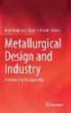 Metallurgical Design and Industry:Prehistory to the Space Age