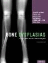 Bone Dysplasias:An Atlas of Genetic Disorders of Skeletal Development