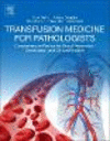 Transfusion Medicine for Pathologists:A Comprehensive Review for Board Preparation, Certification, and Clinical Practice