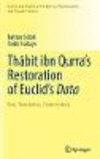 Thbit ibn Qurrafs Restoration of Euclidfs Data:Text, Translation, Commentary