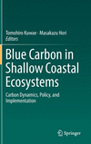 Blue Carbon in Shallow Coastal Ecosystems:Carbon Dynamics, Policy, and Implementation