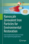Nanoscale Zerovalent Iron Particles for Environmental Restoration:From Fundamental Science to Field Scale Engineering Applications