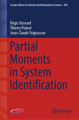 Partial Moments in System Identification (Lecture Notes in Control and Information Sciences, Vol.494) '24