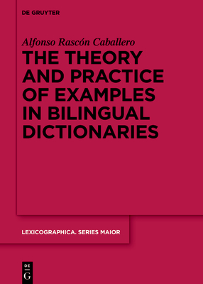 The Theory and Practice of Examples in Bilingual Dictionaries(Lexicographica. Series Maior 165) H 270 p. 24
