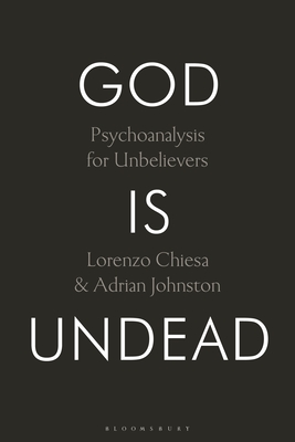 God Is Undead: Psychoanalysis for Unbelievers P 320 p. 25