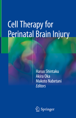 Cell Therapy for Perinatal Brain Injury 1st ed. 2018 H XII, 150 p. 32 illus., 26 illus. in color. 18