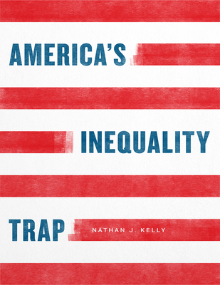 America`s Inequality Trap(Chicago Studies in American Politics (CHUP)) H 232 p. 20