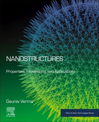 Nanostructures:Properties, Processing, and Applications (Micro and Nano Technologies) '23