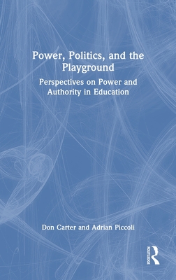 Power, Politics, and the Playground: Perspectives on Power and Authority in Education H 190 p. 24