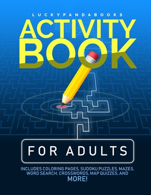 Activity Book for Adults: Includes coloring pages, sudoku puzzles, mazes, word search, crosswords, map quizzes, and more! P 146 
