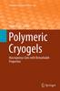Polymeric Cryogels Softcover reprint of the original 1st ed. 2014(Advances in Polymer Science Vol.263) P VII, 330 p. 136 illus.,