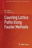 Counting Lattice Paths Using Fourier Methods (Applied and Numerical Harmonic Analysis) '19