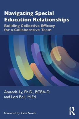 Navigating Special Education Relationships: Building Collective Efficacy for a Collaborative Team P 182 p. 24