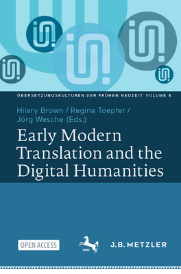 Early Modern Translation and the Digital Humanities(Übersetzungskulturen der Frühen Neuzeit Vol.8) P 200 p. 25