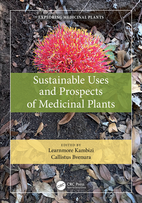 Sustainable Uses and Prospects of Medicinal Plants (Exploring Medicinal Plants) '26