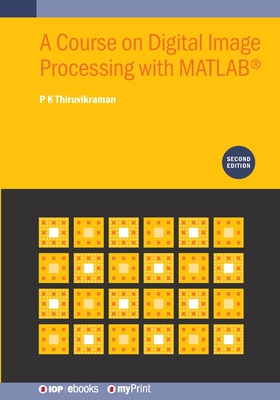 A Course on Digital Image Processing with Matlaba(r), Second Edition P 24