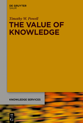 The Value of Knowledge:The Economics of Enterprise Knowledge and Intelligence (Knowledge Services／Knowledge Services, Vol. 41)